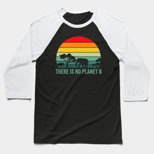 There Is No Planet B Retro Save Mother Earth Love Environment Baseball T-Shirt